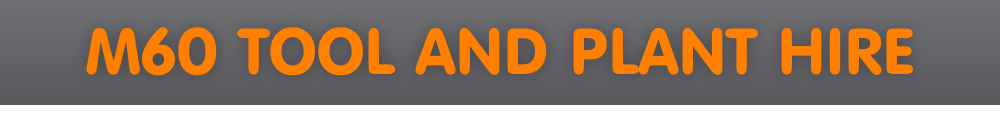 M60 TOOL AND PLANT HIRE